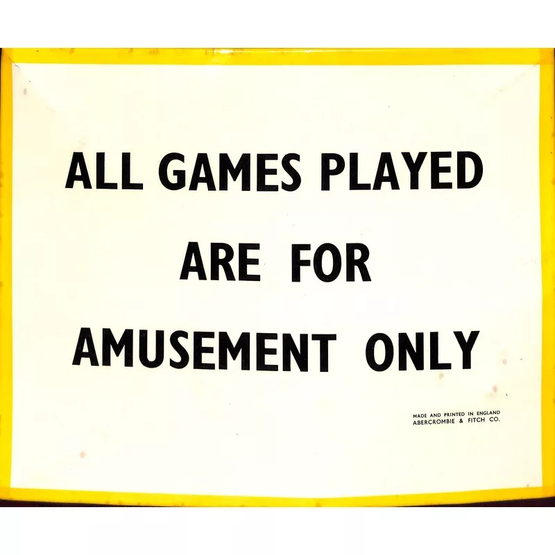 “All Games Played Are For Amusement Only Abercrombie & Fitch Sign” (SOLD)