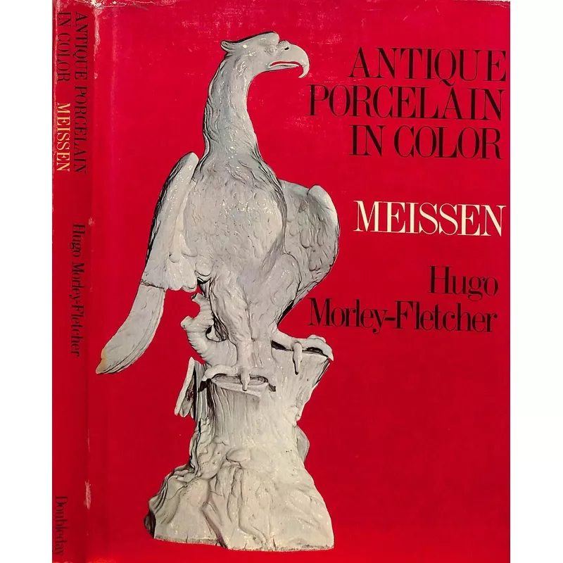 “Antique Porcelain In Color: Meissen” 1971 MORLEY-FLETCHER, Hugo