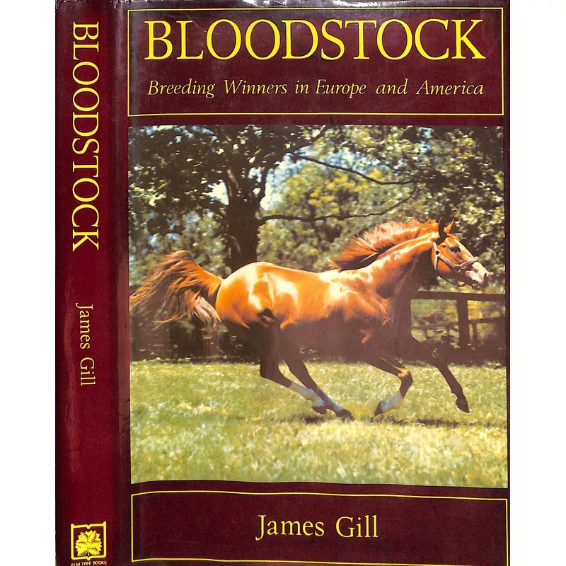 “Bloodstock: Breeding Winners In Europe And America” 1977 GILL, James