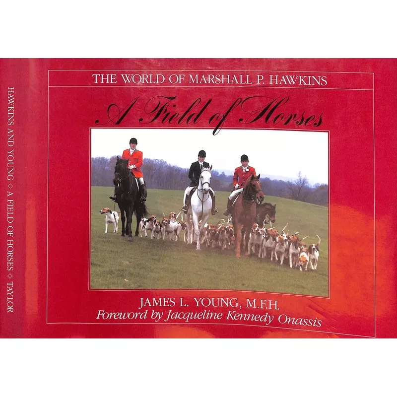 “A Field Of Horses: The World Of Marshall P. Hawkins” 1988 YOUNG, James L. M.F.H. (SOLD)