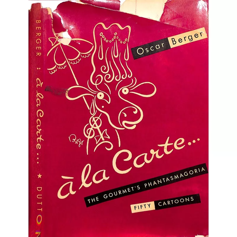 “A La Carte: The Gourmet’s Phantasmagoria” 1948 BERGER, Oscar (M.F.K. Fisher’s Inscribed Copy!) (SOLD)