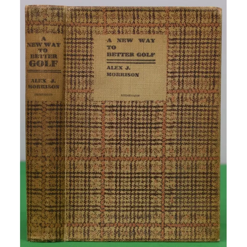 “A New Way To Better Golf” 1932 MORRISON, Alex J. (SIGNED) (SOLD)