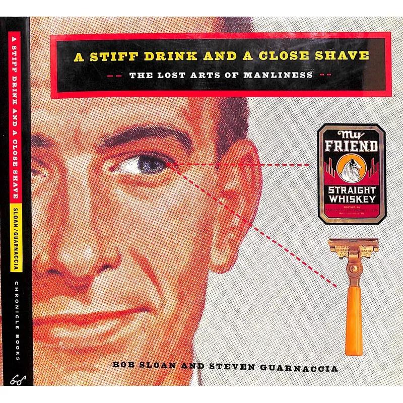 “A Stiff Drink And A Close Shave: The Lost Arts Of Manliness” 1995 SLOAN, Bob and GUARNACCIA, Steven