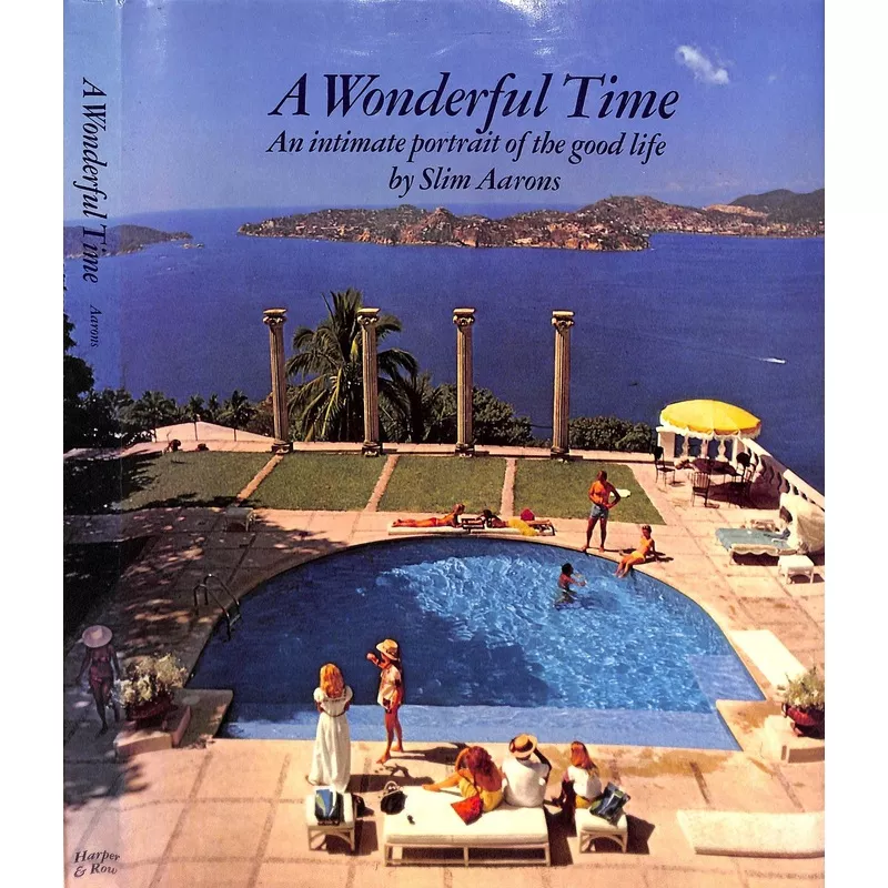 “A Wonderful Time: An Intimate Portrait Of The Good Life” 1974 AARONS, Slim (SOLD)