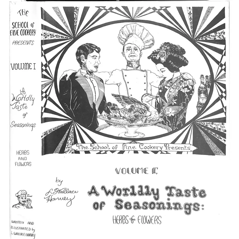 “A Worldly Taste Of Seasonings: Herbs & Flowers – Volume I” 1981 HARVEY, L. Wallace