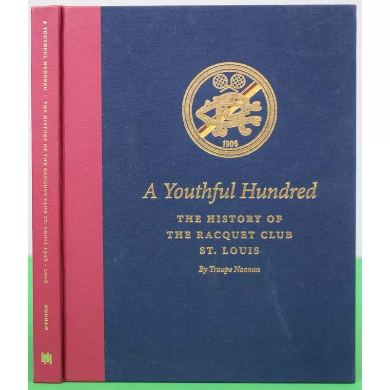 “A Youthful Hundred: The History Of The Racquet Club St. Louis 1906-2006” 2007 NOONAN, Troupe